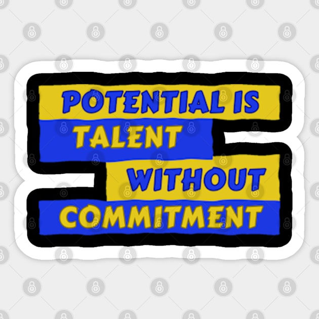 Potential Talent Without Commitment Motivational Fitness Sticker by jr7 original designs